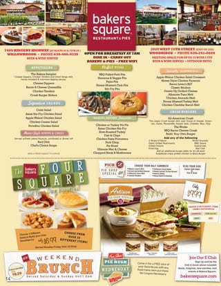 7409 KINGERY HIGHWAY (AT ROUTE 83 & 75TH ST.)                                                                          2020 WEST 75TH STREET (EAST OF I355)
 WILLOWBROOK • PHONE:630-986-9330                                      OPEN FOR BREAKFAST AT 7AM                       WOODRIDGE • PHONE:630-241-0609
                 BEER & WINE SERVED                                       DINE IN • CARRY OUT                            MEETING SPACE FOR UP TO 75 WITH 2 TVS
                                                                        BAKERY & PIES • FREE WIFI                        BEER & WINE SERVED • OUTDOOR PATIO



                     The Bakers Sampler                                             BBQ Pulled Pork Pita
      Cheese Dippers, Chicken Tenders and Onion Rings with                                                                   Apple Walnut Chicken Salad Croissant
           honey-mustard & marinara dipping sauces.
                                                                                   Hummus & Veggie Pita
                                                                                         Fajita Pita                            Honey Dijon Chicken Focaccia
                     Cheese Dippers                                                                                                   Bacon Lover’s BLT
                                                                                  Honey-Mustard Club Pita
                Bacon & Cheese Quesadilla                                                                                              Classic Reuben
                                                                                       Stir-Fry Pita
                    Chicken Tenders                                                                                               Grown-Up Grilled Cheese
                   Crush Burger Sliders                                                                                              Albacore Tuna Melt
                                                                                                                                    Chicken Avocado Melt
                                                                                                                                 Honey Mustard Turkey Melt
                                                                                                                                Chicken Cheddar Bacon Melt
                         Cobb Salad
                Asian Stir-Fry Chicken Salad
                Apple Walnut Chicken Salad                                                                                              All-American Crush
                   Chicken Caesar Salad                                                                               The classic Crush burger with your choice of cheese: Ameri-
                                                                                                                       can, Swiss, Mozzarella, Pepper Jack, Cheddar, Bleu, Feta
                  Portofino Chicken Salad                                        Chicken or Turkey Pot Pie
                                                                                                                                            The Works
                                                                                   Asian Chicken Stir-Fry
                                                                                                                                     BBQ Bacon Cheese Crush
                                                                                    Slow-Roasted Turkey
                                                                                                                                      Build Your Own Burger
                                                                                        Fish & Chips
      Served w/fresh baked focaccia, cornbread or dinner roll                     Chicken Pasta Primavera                           Add any of the following
                                                                                                                      2 Strips of Bacon                           Sliced Avocado
                          Red Chili                                                      Pork Chop                    Garlic Grilled Mushrooms                      BBQ Sauce
                     Chef’s Choice Soups                                                  Pot Roast                   Grilled Onions                                Guacamole
                                                                                  Ultimate Mac & Cheese               Fried Egg                                       Red Chili
                                                                                                                               Add an additional burger patty for $1.69 each
                  MENU & PRICES SUBJECT TO CHANGE                               Chopped Steak & Mushrooms                     Substitute crispy grilled chicken or Boca Burger




                                                                                                                                                                Only
                                                                                                                                                           $9.99


                      ifferent                         CHO O S E F
          Choose 4 D        ur Own
                                                                   R OM
              s to Build yo                                OV ER 30

                                   $6.99
          Item
          Brea kfast for    only                    DIF F ER EN
                                                                T IT EM S   !
                         Served Monday-Friday Until 10:30am



                                                                                                                                                             Join Our E Club
                                                                                                                                                                  Sign up and be the
                                                                                                             Come in for a FREE slice of
                                                                                                                                                       first to know about valuable
                                                                                                              your favorite pie with any
     14                                                                                                      food menu item purchase.
                                                                                                                                                  deals, coupons, new entrées, and
                                                                                                                                                           events at Bakers Square.
                                                                                                               No Coupon Necessary
                                                                                                                                                     bakerssquare.com
14
 