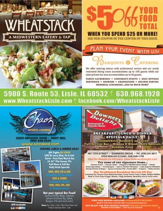 BREAKFAST, LUNCH & DINNER
   20631 Renwick Road • Crest Hill                                             SPECIALS DAILY!
            (815) 838-5234                                              Accommodates Banquets up to 120!
         www.gochaoz.com                                         Full Service Bar • Mimosa & Bloody Mary Specials
                                                                                   Outdoor Patio
                SERVING LUNCH & DINNER DAILY
                            UFC Fights NO COVER                     401 75TH STREET • DOWNERS GROVE • PH. (630) 241-9671
                        LIVE DJ every Wed, Fri & Sat!                               OPEN MON-SAT 6-12AM | SUN 6AM-11PM
                         Darts • Free Pool Wed & Sun                Visit Our Website for full menu www.DownersDelight.com
                           24 42” Flat Screen TVs                              Try some of our signature items...
                            Full Menu & Full Bar                      Chicken Frisco • Grecian Salad • Chopped or Mediterranean Salads • Steaks
                             Daily Drink Specials                Greek Specialties • 1/2 lb.Burgers • Veal or Chicken Parmesan • Lake Superior Whitefish
                                                                 Shrimp Paninis & Wraps • Gyros & Chicken Pita • French Melt • Crispers • Philly Chicken
                            MON, WED, FRI & SUN                           Our Traditional Breakfast Served All Day
                                                                 Including Our Famous Oven Baked Pancakes, Fruity French Toast, Crepes, Belgian Waffles,
                          $3 Bombs, $3 You Call Its                  Steak or Pork Chop & Eggs, Skillets, 3-Egg Omelettes, Benedicts and so much more!
                               TUES & THURS
                            $2 Domestic Bottles
                             MON, WED, FRI, SUN
                             $1 Domestic Drafts
                      Not your typical Bar Food!
                        Coconut Shrimp, Wings, Calamari,
                         Spinach Artichoke Dip, Salads,
                         Burgers, Fish and much more!                   VISIT OUR SECOND LOCATION PLAINFIELD’S DELIGHT!
                                                                              24020 W 119th Street | (815) 254-1565 | www.plainfieldsdelight.com
ATM Available        Hours Sun 12pm -11pm | Mon-Thurs Noon-1am   GET READY FOR OUR NEWEST CONCEPT DELICIA MEXICAN GRILL
                             Friday & Saturday: Noon - 2am                         OPENING IN SEPTEMBER - 12337 Route 59, Plainfield.                15
 