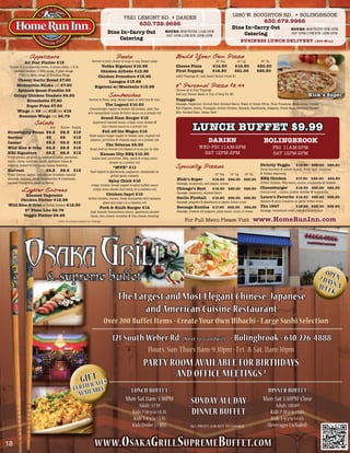 1280 W. BOUGHTON RD. • BOLINGBROOK
                                                                                       7521 LEMONT RD. • DARIEN
                                                                                                    630.739.9696                                                                                 630.679.9966
                                                                                                                                                                        Dine In•Carry Out                             HOURS: MON-THURS 3PM-10PM
                                                                           Dine In•Carry Out                            HOURS: MON-THURS 11AM-10PM
                                                                                                                                                                            Catering                                  SAT 12PM-11PM SUN 12PM-10PM
                                                                                                                         SAT 12PM-11PM SUN 12PM-10PM
                                                                               Catering                                                                                        BUSINESS LUNCH DELIVERY ($50 Min)


                Appetizers                                                        Pasta                                       Build Your Own Pizza
            All Star Platter $15                               Served w/your choice of soup or any dinner salad                                             12” Sm.          14” Lg.           16” XL
 Choose 3! 6 mozzarella sticks, 4 potato skins, 1/2 lb.             Vodka Rigatoni $10.95                                     Cheese Pizza               $14.50            $18.50           $20.50
    chicken tenders, 3 BBQ wings, 3 plain wings,                    Chicken Alfredo $13.95                                    First Topping              $16.50            $21.00           $23.50
       3 Hot ‘n Spicy wings, 6 Boneless Wings                     Chicken Pomodoro $13.95                                     Addtl Toppings $1 Add Garlic Butter Crust $1
       Cheesy Garlic Bread $7.50                                        Lasagna $13.95
      Mozzarella Sticks (10) $7.50                               Rigatoni w/Meatballs $13.95                                  8” Personal Pizza $8.99
       Spinach Queso Fundito $8                                                                                               Choose up to four Toppings
     Crispy Chicken Tenders $8.50                                           Sandwiches                                        Add any Dinner Salad or Cup of Soup for $2                                                           Nick’s Super
           Bruschetta $7.50                                  Served w/fries, soup ,dinner salad or wild rice & orzo           Toppings:
           Super Fries $7.50                                              The Legend $10.50                                   Sausage, Pepperoni, Ground Beef, Smoked Bacon, Black or Green Olives, Plum Tomatoes, Mushrooms, Onions,
                                                             Cheeseburger topped w/kosher dill pickles, Jack Dan-             Bell Peppers, Garlic, Pineapple, Grilled Chicken, Spinach, Giardineria, Jalapeño, Fresh Basil, Zucchini/Squash
      Wings (8) $8 (12) $12 (20) $18                        iel’s caramelized onions & bistro sauce on a pretzel roll         Mix, Smoked Ham, Italian Beef
       Boneless Wings (12) $8.79                                         Grand Slam Burger $12

                                                                                                                                          LUNCH BUFFET $9.99
                    Salads                                      Applewood smoked bacon, crispy onion straws &
                                                                      bleu cheese sauce on a pretzel roll
                                Side    Entree Family
Strawberry Pecan             $6.5       $9.5      $15                    Fall off the Wagon $12
                                                             Black angus burger topped w/Italian beef, roasted red
Garden                       $5         $8        $13
Caesar                       $6.5       $9.5      $15
                                                              peppers, provolone & chipotle mayo on a pretzel roll                                    DARIEN                                     BOLINGBROOK
                                                                           The Veteran $8.50
Wild Rice & Orzo             $6.5       $9.5      $15         Roast beef on French roll dipped or w/au jus on side.                            WED-FRI 11AM-2PM                                         FRI 11AM-2PM
HRI Signature                $6.5       $9.5      $15                Kansas City BBQ $10.50                                                     SAT 12PM-2PM                                            SAT 12PM-2PM
Fresh greens, gorgonzola marinated pasta, parmesan,            Italian beef, provolone, BBQ, ranch & crispy onion
bacon, olives, sunflower seeds, garbanzo beans &                              straws on a pretzel roll
craisins, tossed w/our house Italian dressing.                                                                                Specialty Pizzas                                                Strictly Veggie             $18.50 $23.00 $26.50
                                                                               “MVB” $11                                                                                                      Diced Zucchini & yellow squash, fresh basil, tomatoes
Harvest                      $6.5       $9.5      $15         Beef topped w/giardineria, pepperoni, mozzarella on
Fresh Greens, apples, bleu cheese crumbles, toasted                                                                                                      12” Sm.     14” Lg. 16” XL           & Italian seasoning
                                                                            grilled garlic ciabatta
almonds, craisins, sliced strawberries & homemade                                                                             Nick’s Super              $19.50 $24.00 $26.50                  BBQ Chicken                 $17.50 $22.00 $24.50
harvest vinaigrette made w/Stevia
                                                                            Spicy Chick $10                                                                                                   Grilled Chicken, BBQ sauce, onions, mozzarella & cheddar
                                                               crispy chicken breast topped w/spicy buffalo sauce             Sausage, mushroom, bell pepper, onions
                                                                                                                              Chicago’s Best            $18.50 $23.00 $25.50                  Cheeseburger                $18.50 $23.00 $25.50
          Lighter Entrees                                       crispy onion straws and ranch on a ciabatta roll
                                                                                                                              Sausage, pepperoni, smoked bacon                                Ground beef, , onions, pickles cheddar & mozzarella
        Roasted Vegetable                                                  Chicken Capri $10
                                                             Grilled chicken, tomato, fresh mozzarella with balsamic          Garlic Fireball            $19.50 $24.00 $26.50                 Laura’s Favorite $18.50 $23.00 $25.50
      Chicken Platter $12.99                                                                                                  Sausage, jalapeño & giardinera on garlic butter crust           Spinach & plum tomatoes on garlic butter crust
                                                                         glaze and mayo on a ciabatta roll
Wild Rice & Orzo w/Grilled Chicken $12.50                                                                                     Sausage Rustica $17.50 $22.00 $24.50                            The 1947                  $18.50 $23.00          $25.50
                                                                     Fork & Knife Burger $14
        8” Pizza Lite $8.79                                   Jack Daniels Caramelized onions, applewood smoked               Sausage, roasted red peppers, pizza sauce, touch of cream       Sausage, carmelized onion, sauteed mushrooms
       Veggie Platter $9.99
                                                                                                                                                                                         www.HomeRunInn.com
                                                              bacon, bleu cheese crumbles & bleu cheese dressing
                                       menu & prices subject to change                                                              For Full Menu Please Visit




                                                                                                                                                                                                                                              O
                                                                                                                                                                                                                                           7 DAPEN
                                                                                                                                                                                                                                           WEEYS A
                                                                                                                                                                                                                                                K
                                                                                   The Largest and Most Elegant Chinese, Japanese
                                                                                          and American Cuisine Restaurant
                                                                          Over 200 Buffet Items • Create Your Own Hibachi • Large Sushi Selection
                                                                               121 South Weber Rd. (Next to Goodwill) • Bolingbrook • 630-226-4888
                                                                                                          Hours: Sun-Thurs 11am-9:30pm • Fri. & Sat. 11am-10pm
                                                                                                      PARTY ROOM AVAILABLE FOR BIRTHDAYS
                                                            FT                                               AND OFFICE MEETINGS !
                                                          GIFICATES
                                                  CERTIIL ABLE                            LUNCH BUFFET                                                                                           DINNER BUFFET
                                                    AVA
                                                                                         Mon-Sat 11am-3:30PM                             SUNDAY ALL DAY                                         Mon-Sat 3:30PM-Close
                                                                                                 Adult: $7.39                                                                                           Adult: $10.69
                                                                                              Kids 7-10 y/o $4.35                        DINNER BUFFET                                                Kids 7-10 y/o $5.65
                                                                                              Kids 3-6 y/o $3.35                                                                                      Kids 3-6 y/o $4.65
                                                                                              Kids Under 2 FREE                          ALL PRICES SUBJECT TO CHANGE                               (Beverages Excluded)


18                                                               www.O sakaGrill s upreme B uffet. cOm
 