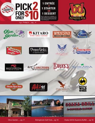 t.g.i. Friday’s ... pg... 4




                               SUSHI • GRILL • LOUNGE




Olive Garden ... pg 17                 Bolingbrook Golf Club... pg 16   Osaka Grill & Supreme Buffet ... pg 18
 