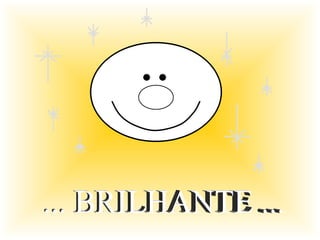 ... BRILHANTE ... 