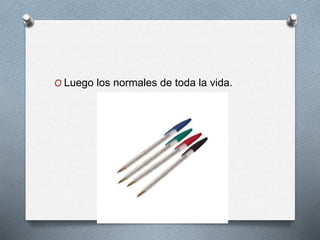 O Luego los normales de toda la vida.
 