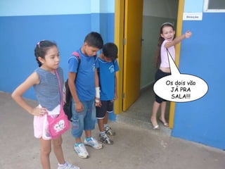 Os dois vão JÁ PRA SALA!!! 