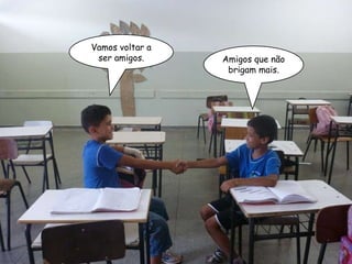 Amigos que não brigam mais. Vamos voltar a ser amigos. 