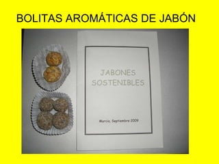 BOLITAS AROMÁTICAS DE JABÓN 