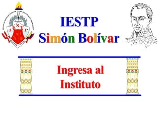IESTP
Simón Bolívar
Ingresa al
Instituto

 