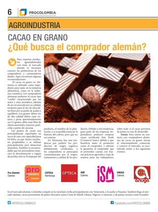 6
Facebook.com/PROCOLOMBIA@PROCOLOMBIACO
AGROINDUSTRIA
CACAO EN GRANO
¿Qué busca el comprador alemán?
Para exportar produc...