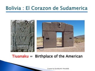 Tiuanaku = Birthplace of the American


                  Created by Oat BOL#45 YPscSH06
 