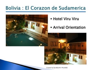  Hotel Viru Viru

      Arrival Orientation




Created by Oat BOL#45 YPscSH06
 