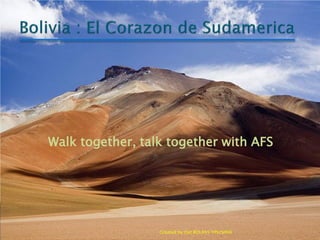 Walk together, talk together with AFS




                  Created by Oat BOL#45 YPscSH06
 