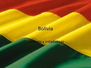 Bolivia
números y estadísticas

 
