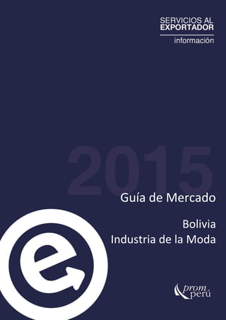 Guía de Mercado
Bolivia
Industria de la Moda
 