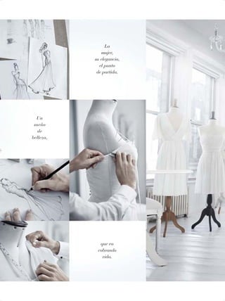 Un
sueño
de
belleza,
La
mujer,
su elegancia,
el punto
de partida.
que va
cobrando
vida.
60-61 liberatta cuadriptico A tira.qxp_060-061 cuadriptico bol C10 7/18/15 1:26 PM Página 1
 