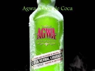 Agwa / Licor de Coca
 