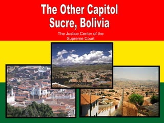 The Justice Center of the
Supreme Court