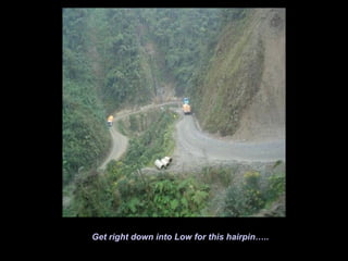 Get right down into Low for this hairpin….. 