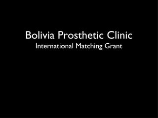 Bolivia Prosthetic Clinic International Matching Grant 