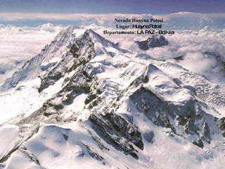 Nevado Huayna Potosí Lugar:  Huayna Potosí Departamento:  LA PAZ - Bolivia  