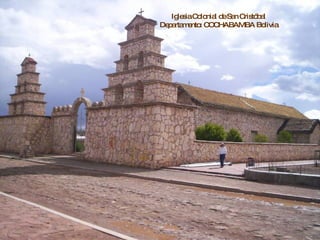 Iglesia Colonial de San Cristóbal  Departamento: COCHABAMBA Bolivia  