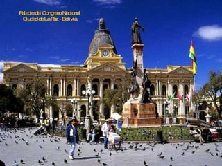 Palacio del Congreso Nacional Ciudad de La Paz - Bolivia 