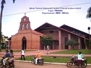 Iglesia Nuestra Señora del Carmen-Vista de la plaza central Lugar:  Riberalta Departamento:  BENI - Bolivia 