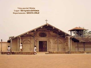 Vista parcial Misión Lugar:  San Ignacio de Moxos Departamento:  SANTA CRUZ  