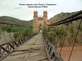 Puente colgante entre Potosí y Chuquisaca (construido por Eiffel) 