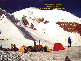escaladores del Illimani Lugar:  Illimani Departamento :  LA PAZ - Bolivia  
