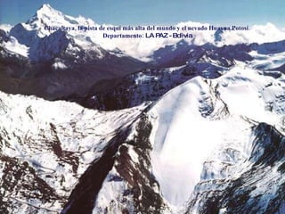 Chacaltaya, la pista de esquí más alta del mundo y el nevado Huayna Potosí. Departamento:  LA PAZ - Bolivia 