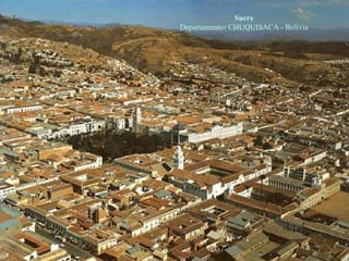 Sucre Departamento :  CHUQUISACA - Bolivia 