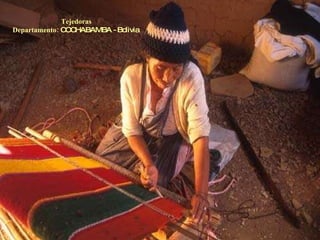 Tejedoras Departamento:  COCHABAMBA - Bolivia  