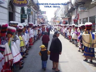 CHUNCHOS -Fiesta de San Roque  TARIJA - Bolivia 