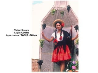 Mujer Chapaca Lugar:  Cercado Departamento:  TARIJA - Bolivia  