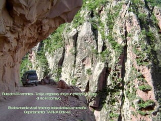 Ruta de Villa montes - Tarija, angosta y abajo un precipicio, fluye el río Pilcomayo.  Es de una sola vía el trecho y está calada a la montaña. Departamento: TARIJA Bolivia  