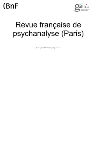 Revue française de
psychanalyse (Paris)
Source gallica.bnf.fr / Bibliothèque Sigmund Freud

 