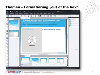 Themen – Formatierung „out of the box“




        © Computrain M. Bollenbach   www.bollenbach.de   11
 