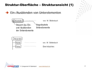 Struktur-Oberfläche – Strukturansicht (1)

 Ein-/Ausblenden von Unterelementen




         © Computrain M. Bollenbach   www.bollenbach.de   39
 
