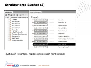 Strukturierte Bücher (2)




Buch nach Neuanlage, Kapitelelemente noch nicht bekannt



             © Computrain M. Bollenbach   www.bollenbach.de
 