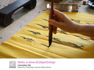 Nüshu. Le donne del (digital) design
Letizia Bollini, PhD
Department of Psychology, University of Milano-Bicocca
 