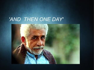 'AND THEN ONE DAY'
 