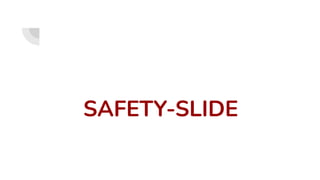 SAFETY-SLIDE
 