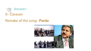 Answer-
X- Caravan
Remake of the song- Parda
 