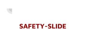 SAFETY-SLIDE
 