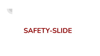 SAFETY-SLIDE
 