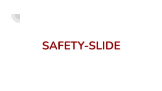 SAFETY-SLIDE
 