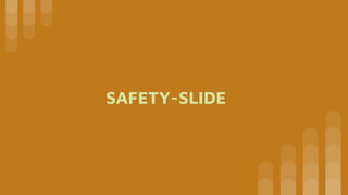 SAFETY-SLIDE
 