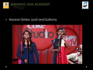 • Nooran Sisters Jyoti and Sultana
 