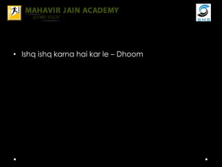 • Ishq ishq karna hai kar le – Dhoom
 