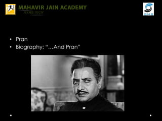 • Pran
• Biography: “…And Pran”
 