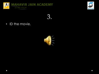 3.
• ID the movie.
 